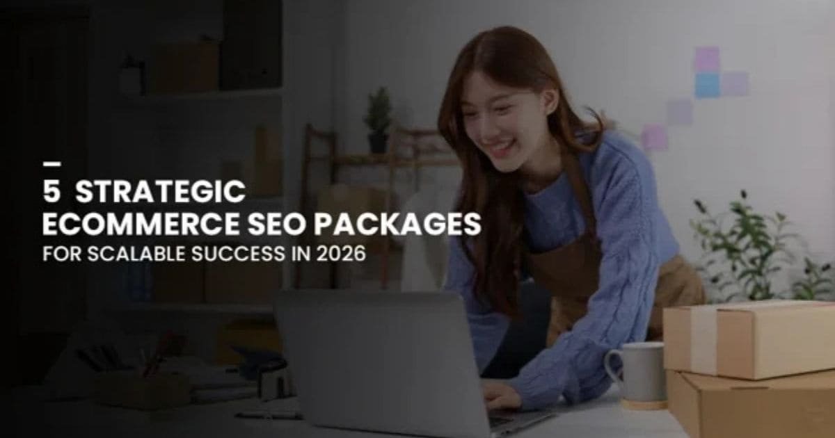 5 Strategic Ecommerce SEO Packages for Scalable Success in 2026