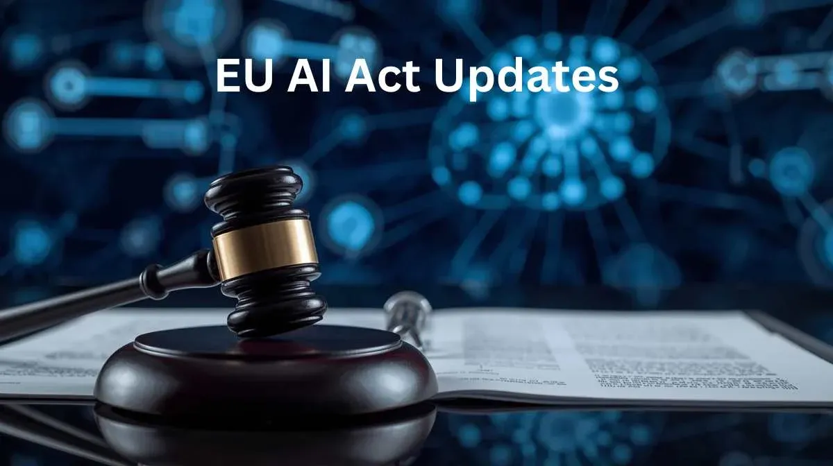 EU AI Act Updates: Key Changes Shaping AI Regulation in 2025