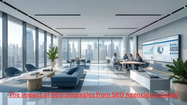 SEO agencies in Dubai improving website rankings and traffic